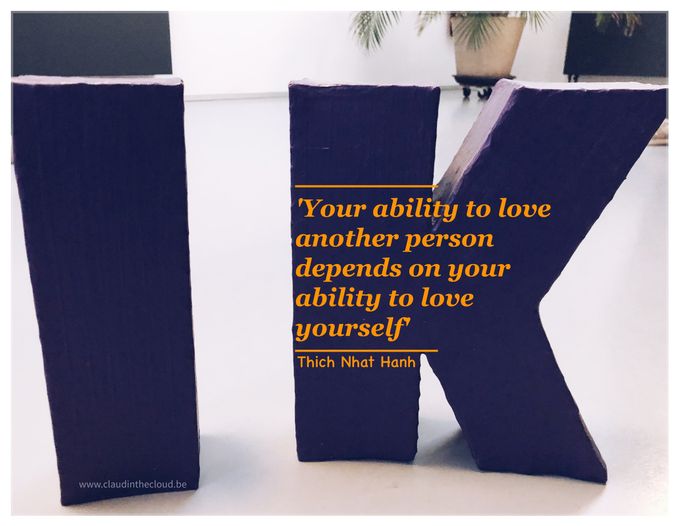'Je vermogen om van een ander persoon te houden, hangt af van je vermogen om van jezelf te houden' - 'IK' made by Joke Raeymaekers (www.withlive.com)
