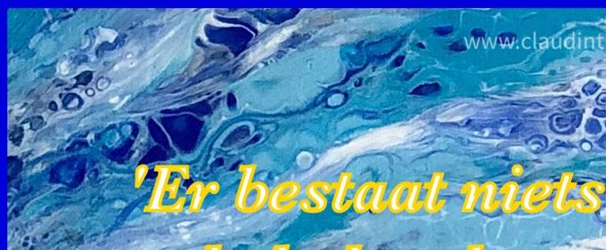 'Er bestaat niets duurzaams, behalve de verandering' - Heraclitus -  Eigen werk acrylgieten C. vd Broek